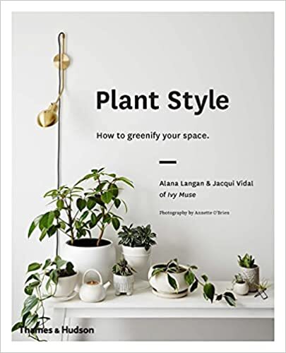 [9780500501030] Plant Style: How to Greenify Your Space