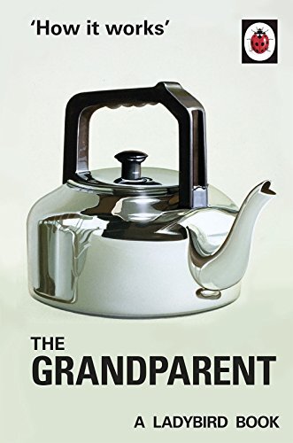 [9780718184308] How it Works - The Grandparent (Ladybird for Grown-Ups)